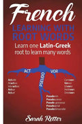French: Learning With Root Words: Learn one Latin-Greek root to learn many words. Boost your French vocabulary with Latin and Greek Roots! - Paperback