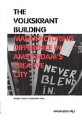 The Volkskrant Building: Manufacturing Difference in Amsterdam's Creative City - Paperback