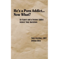 He's a Porn Addict...Now What?: An Expert and a Former Addict Answer Your Questions - Paperback