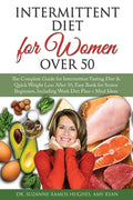 Intermittent Fasting Diet for Women Over 50: The Complete Guide for Intermittent Fasting and Quick Weight Loss After 50, Easy Book for Senior Beginner - Paperback