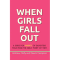 When Girls Fall Out: A guide for parents of daughters told from the girls' point of view - Paperback