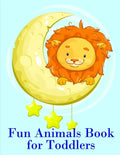 Fun Animals Book for Toddlers: The Coloring Pages for Easy and Funny Learning for Toddlers and Preschool Kids - Paperback