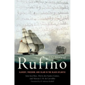 The Story of Rufino: Slavery, Freedom, and Islam in the Black Atlantic - Hardcover