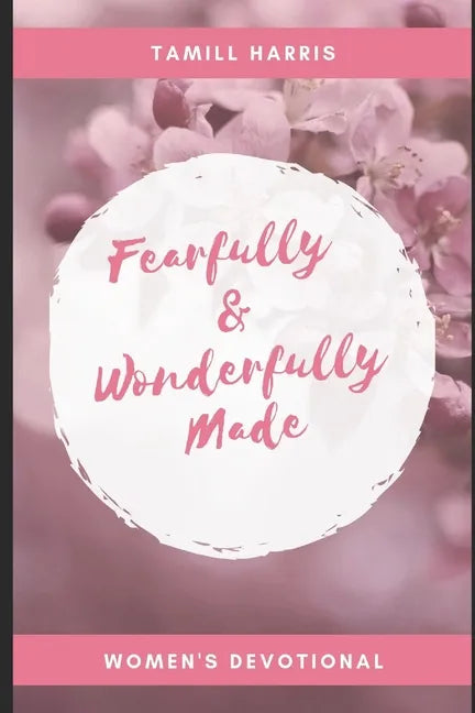 Fearfully & Wonderfully Made: 31 DAY Women's Devotional - Paperback