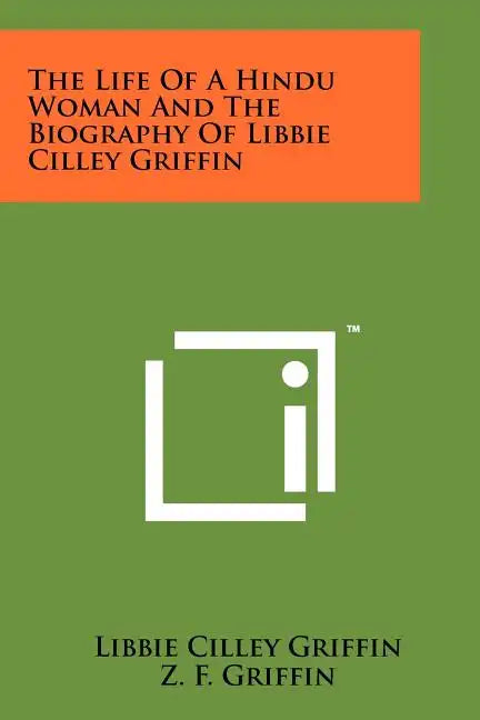 The Life Of A Hindu Woman And The Biography Of Libbie Cilley Griffin - Paperback