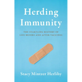Herding Immunity: The Startling History of Life Before and After Vaccines - Hardcover