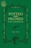 Potted and Pruned: Living a Gardening Life - Paperback