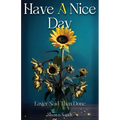 Have A Nice Day: Easier Said Than Done - Paperback