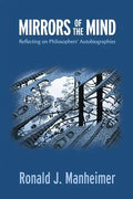 Mirrors of the Mind: Reflecting on Philosophers' Autobiographies - Paperback