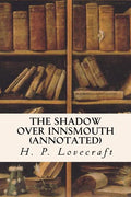 The Shadow Over Innsmouth (annotated) - Paperback