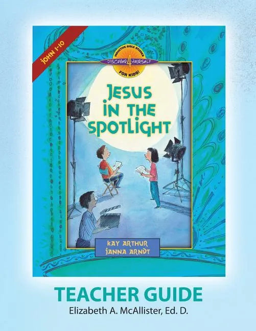 Discover 4 Yourself(r) Teacher Guide: Jesus in the Spotlight - Paperback