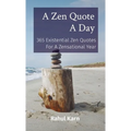 A Zen Quote A Day: 365 Existential Zen Quotes For A Zensational Year - Paperback