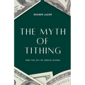 The Myth of Tithing and the Joy of Grace Giving - Paperback