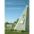 Native Americans and the Christian Right: The Gendered Politics of Unlikely Alliances - Paperback