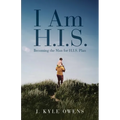 I Am H.I.S.: Becoming the Man for H.I.S. Plan - Paperback