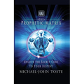 The Prophetic Matrix: Unlock the Secret Code to Your Destiny - Paperback