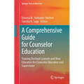A Comprehensive Guide for Counselor Education: Training Doctoral Learners and New Educators for Counselor Education and Supervision - Paperback
