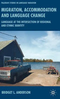 Migration, Accommodation and Language Change: Language at the Intersection of Regional and Ethnic Identity - Hardcover