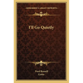 I'll Go Quietly - Paperback
