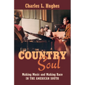 Country Soul: Making Music and Making Race in the American South - Paperback