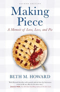 Making Piece: A Memoir of Love, Loss, and Pie - Paperback