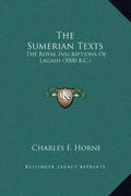 The Sumerian Texts: The Royal Inscriptions of Lagash (3000 B.C.) - Hardcover