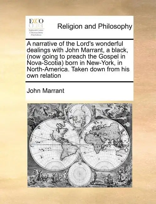 A Narrative of the Lord's Wonderful Dealings with John Marrant, a Black, (Now Going to Preach the Gospel in Nova-Scotia) Born in New-York, in North-Am - Paperback