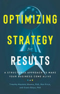 Optimizing Strategy for Results: A Structured Approach to Make Your Business Come Alive - Hardcover