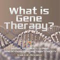 What is Gene Therapy? Disease Treatments, Cloning, Genetic Engineering and Today's Society Grade 6-8 Life Science - Paperback