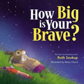 How Big Is Your Brave? - Hardcover