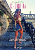 Diario de una ex-gordita: ¡Transforma tu cuerpo y fortalece tu autoestima! - Paperback