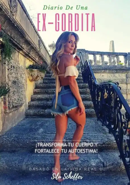 Diario de una ex-gordita: ¡Transforma tu cuerpo y fortalece tu autoestima! - Paperback