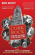 Cork Rock: From Rory Gallagher To The Sultans Of Ping - Paperback