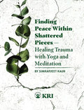Finding Peace Within Shattered Pieces: Healing Trauma with Yoga and Meditation - Paperback