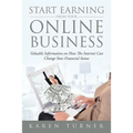 Start Earning from Your Online Business: Valuable Information on How The Internet Can Change Your Financial Status - Paperback