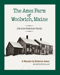 The Ames Farm of Woolwich, Maine: Life of an American Family - Paperback