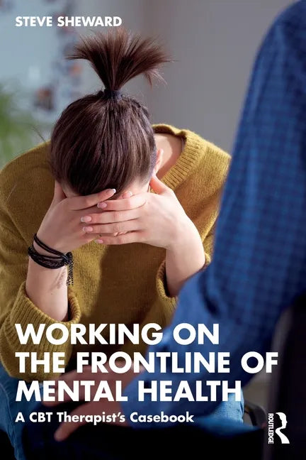 Working on the Frontline of Mental Health: A CBT Therapist's Casebook - Paperback