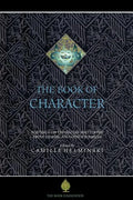 The Book of Character: An Anthology of Writings on Virtue from Islamic and Other Sources - Paperback