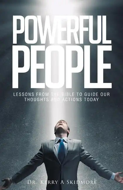 Powerful People: Lessons from the Bible to Guide Our Thoughts and Actions Today - Paperback
