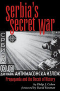 Serbia's Secret War: Propaganda and the Deceit of History - Paperback