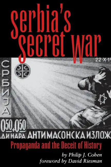Serbia's Secret War: Propaganda and the Deceit of History - Paperback