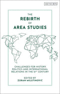 The Rebirth of Area Studies: Challenges for History, Politics and International Relations in the 21st Century - Paperback