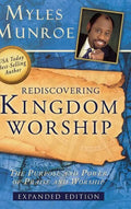 Rediscovering Kingdom Worship: The Purpose and Power of Praise and Worship - Hardcover