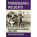 Parseghian's Wildcats: Northwestern Football, 1955-1963 - Paperback