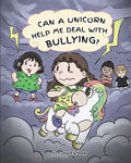 Can A Unicorn Help Me Deal With Bullying?: A Cute Children Story To Teach Kids To Deal with Bullying in School. - Paperback