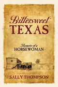 Bittersweet Texas: Memoirs of a Horsewoman - Paperback