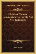 Christian Workers' Commentary on the Old and New Testaments - Hardcover