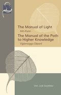 The Manual of Light & The Manual of the Path to Higher Knowledge: Two Expositions of the Buddha's Teaching - Paperback