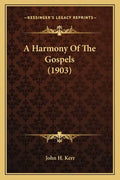 A Harmony of the Gospels (1903) - Paperback