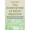The Ecosystem of Exile Politics: Why Proximity and Precarity Matter for Bhutan's Homeland Activists - Paperback